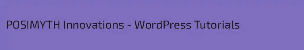 POSIMYTH Innovations - WordPress Tutorials